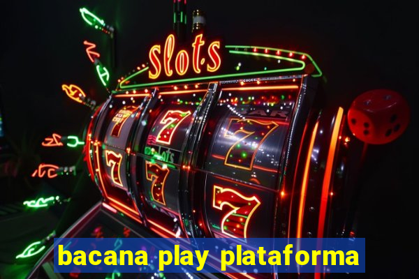 bacana play plataforma